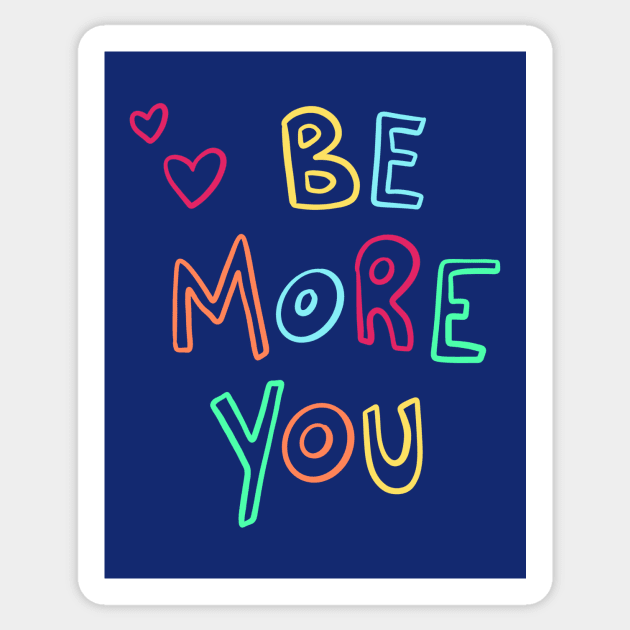 Be More You Sticker by Lady Gabe